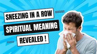 The Spiritual Meaning of Sneezing in A Row 2 3 4 5 Times [upl. by Michaelina]