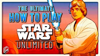 The Ultimate HOW TO PLAY  Star Wars Unlimited [upl. by Alat]