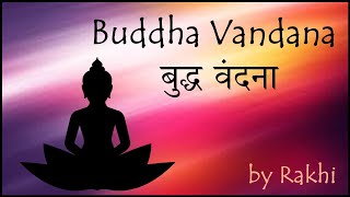 Buddha Vandana  बुद्ध वंदना recited by Rakhi [upl. by Cristoforo]