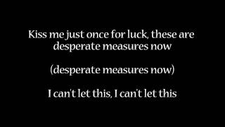 Marianas Trench  Desperate Measures LYRICS [upl. by Wivina]