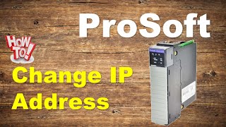 How To Change IP Address Of The ProSoft Module [upl. by Fernald]