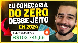 COMO COMEÇAR COMO AFILIADO EM 2024 Como eu Faria se começasse HOJE DO ZERO [upl. by Rukna144]