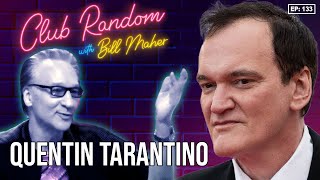 Quentin Tarantino Returns Part 1  Club Random with Bill Maher [upl. by Nole]