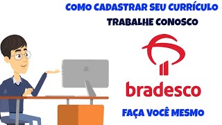 Como cadastrar seu currículo no Trabalhe Conosco do BRADESCO [upl. by Nahum390]