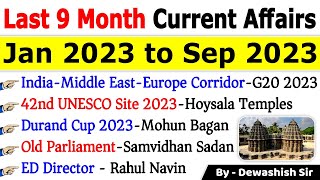 Last 9 Months Current Affairs 2023  January 2023 To September 2023  Important Current Affairs 2023 [upl. by Eartnoed633]