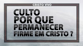 Culto Cristo Vivo  Por que permanecer firme em Cristo  Vinicius Zulato  Hebreus 1 e 2  PARTE 01 [upl. by Negrom]