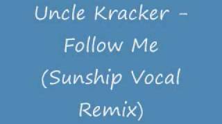 Uncle Kracker Follow Me Sunship Vocal Remix [upl. by Errecart]