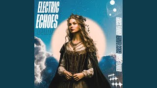 Electric Echoes [upl. by Naiva361]