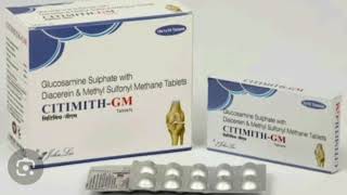 CITIMITH GM Tablets Glucosamine Sulphate with Diacerein amp Methyl Sulfonyl Methane Tablets [upl. by Ymme]