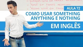 COMO USAR SOMETHING ANYTHING E NOTHING EM INGLÊS  AULA 72 PARA INICIANTES  PROFESSOR KENNY [upl. by Lourie]