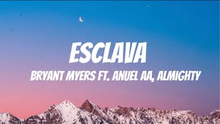 Esclava  Bryant myers ft Anuel aa Almighty Lyrics [upl. by Ainnek344]