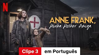 Anne Frank Minha Melhor Amiga Clipe 3  Trailer em Português  Netflix [upl. by Konikow370]