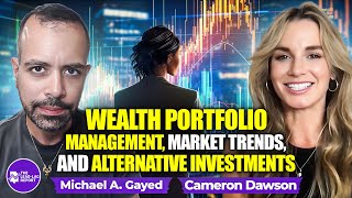 Cameron Dawson on Wealth Portfolio Management Market Trends and Alternative Investments [upl. by Edrock]