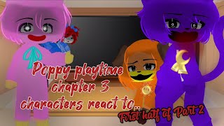 Poppy Playtime chapter 3 characters react to… II First half of Part2 II My AU II 💙🤍⭐️ [upl. by Harvard]