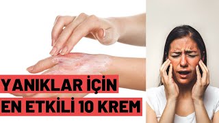 Yanıklar İçin En Etkili 10 Krem  Yanıklara iyi Gelen Kremler [upl. by Dihgirb]