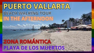 PUERTO VALLARTA BEACH WALKING TOUR In the afternoon PLAYA DE LOS MUERTOS ZONA ROMANTICA [upl. by Ainimre225]