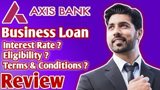 Axis Bank Business Loan Review  Axis Bank Business Loan Kaise Le  Axis Bank Business Loan Process [upl. by Yelena]