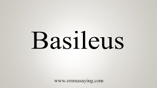 How To Say Basileus [upl. by Merp]