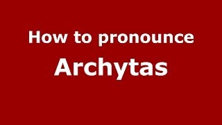 How to Pronounce Archytas  PronounceNamescom [upl. by Annawad]