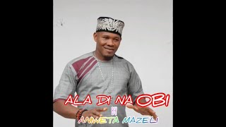 MAZELI ANIWETA  ALA DI NA OBI [upl. by Bashemath560]