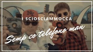 I Sciosciammocca  Semp co telefono man AUDIO [upl. by Ok377]