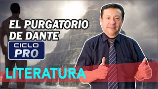 LITERATURA  La Divina Comedia  Purgatorio CICLO PRO [upl. by Viens689]