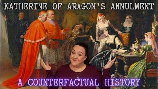 The Annulment of Katherine of Aragon A Counterfactual History [upl. by Eniac]