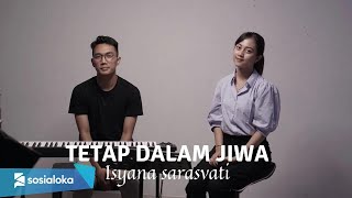 TETAP DALAM JIWA  ISYANA SARASVATI  MICHELA THEA [upl. by Noiroc]