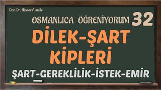 DİLEKŞART KİPLERİ  ŞARTGEREKLİLİKİSTEKEMİR KİPLERİ  OSMANLICA ÖĞRENİYORUM 32 [upl. by Wrand]