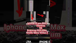 S23 Ultra vs Iphone 15 pro max  Titanium vs Gorilla Glass Victus 2 🔥🔥shorts [upl. by Enttirb170]