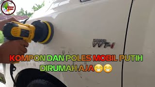 CARA KOMPON DAN POLES MOBIL PUTIH SENDIRI DIRUMAH [upl. by Ebaj484]