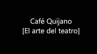 Café Quijano El arte del teatro 03 [upl. by Meletius]