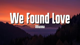 Rihanna  We Found Love Lyrics ft Calvin Harris [upl. by Renny638]