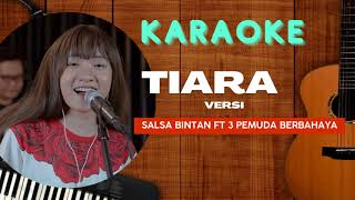 GO KARAOKE  TIARA  KRIS  versi Salsa Bintan ft 3 Pemuda Berbahaya [upl. by Preiser]