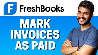 How to Mark Invoice as Paid in FreshBooks [upl. by Naro]