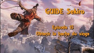 GUIDE Sekiro FR  Episode 15  Obtenir la hache du singe [upl. by Eppillihp412]