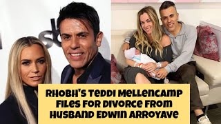 RHOBHs Teddi Mellencamp Files For Divorce From Husband Edwin Arroyave [upl. by Finzer]