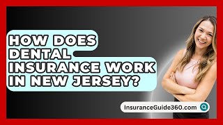 How Does Dental Insurance Work in New Jersey  InsuranceGuide360com [upl. by Junno928]