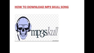 HOW TO DOWNLOAD MP3 SKULL SONG [upl. by Souza]