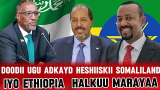 DOODII UGU ADKAYD HESHIISKII SOMALILAND IYO ETHIOPIA HALKUU MARAYAA [upl. by Lorilee]