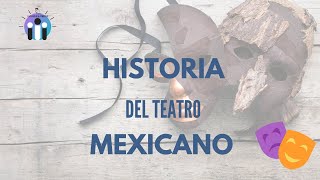 🔵 La historia del TEATRO 🎭 mexicano para estudiantes [upl. by Litnahc340]