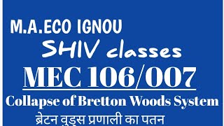 MEC 106007Collapse of Bretton Woods SystemMAECO IGNOU SHIVclasseseconomics [upl. by Gavrah]