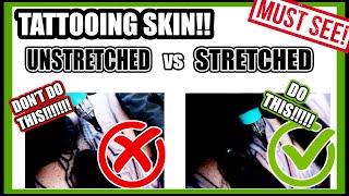 Tattooing Skin UnStretched VS Stretched In Depth Explanation How To Tattoo Using Correct Stretch [upl. by Medina]