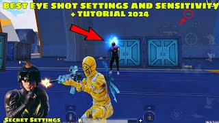 BEST EYE SHOT SETTINGS AND SENSITIVITY  TUTORIAL 2024 [upl. by Eelrac990]