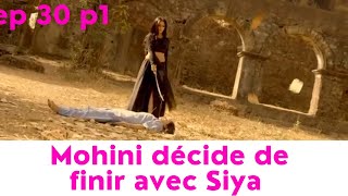 Le résumé de lamour et sortilège épisode 30 partie 1mohini décide de finir avec Siya [upl. by Anayeek]