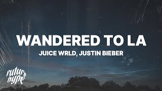 Juice WRLD amp Justin Bieber  Wandered To LA Lyrics [upl. by Ivek]