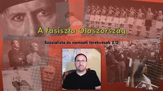 A fasiszta Olaszország  Szocialista és nemzeti törekvések 33 [upl. by Nommad]