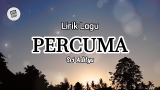 Lirik Lagu Bali  Percuma Oleh Sri Aditya [upl. by Ajiram]