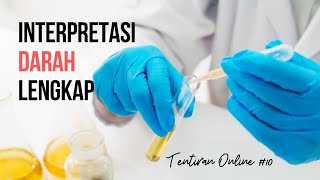 TENTIRAN ONLINE 10  Cara Interpreatasi Darah Lengkap [upl. by Jeramie]