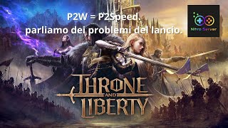 Throne and Liberty P2W  P2Speed alcune riflessioni post lancio e consigli sul transfer [upl. by Shank]